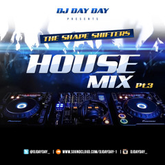 DJ Day Day Presents - The Shape Shifters House Mix Part 3 [FREE DOWNLOAD]