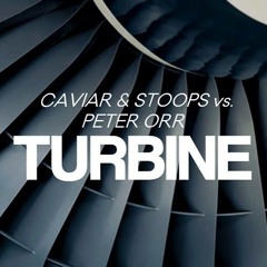 Caviar & Stoops Vs Peter Orr - Turbine (Original Mix) **FREE DOWNLOAD**