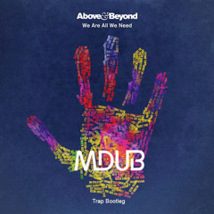 Above & Beyond - We're All We Need (MDUB TRAP BOOTLEG)