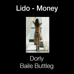 Lido - Money (Dorly Baile Buttleg)