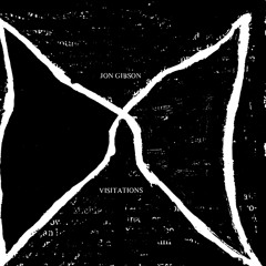 JON GIBSON - Visitations (excerpt)