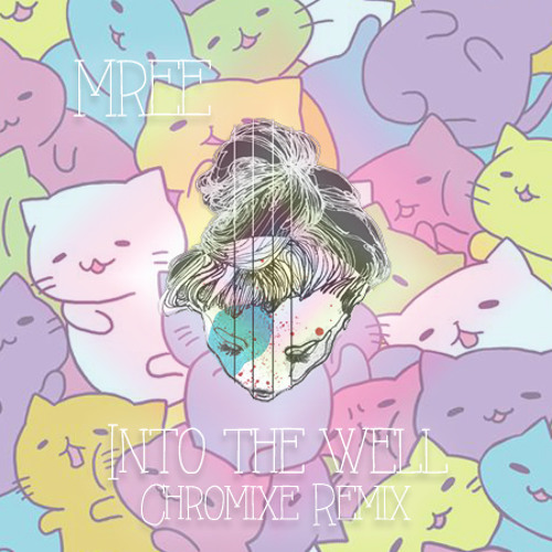 Mree - Into The Well (Chromixe Remix)