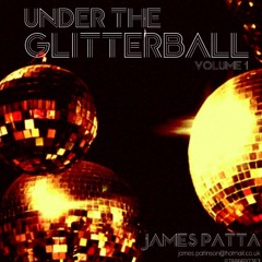 James Patta - Under The Glitterball volume 1