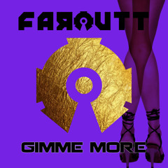 Faroutt - Gimme More