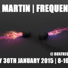 FREQUENCIES 30th January 2015 with Alex Martin on BoxFrequency.FM