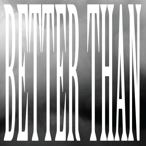 Better Than -