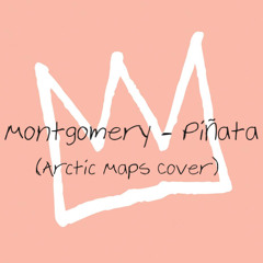 Montgomery - Piñata (Arctic Maps Cover)