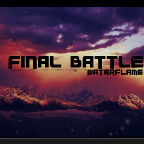 Waterflame - Final Battle