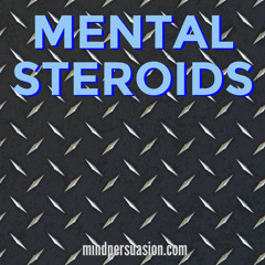 Mental Steroids - Massive Energy - Massive Muscle - Massive Mind Power