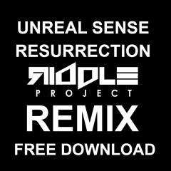 Unreal Sense - Resurrection (Riddle Project Remix)[FREE DOWNLOAD]