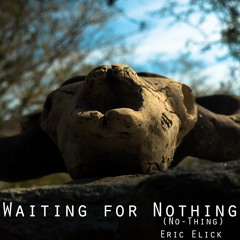 Waiting For Nothing (No-thing)