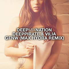 Deeppirate & VILIA - GFNW (Max Hydra Remix) DMN FREE Release - Deep House