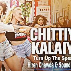 Roy - Chittiyaan Kalaiyaan - [Turn Up The Speakers  Remix] - Hiren Chawda & Sound Samachar Projeckt
