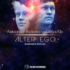 Aleksandar Radicevic vs. Dogus Kilic - Alter Ego (Specific Slice Remix)