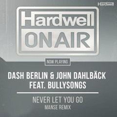Dash Berlin & John Dahlback ft. BullySongs - Never Let You Go (Manse Remix)(HOA #202)