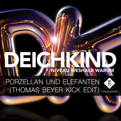 Deichkind - Porzellan Und Elefanten (Thomas:Beyer Kick - Edit)