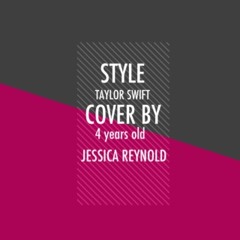 Style - Taylor Swift (cover by 4 y/o Jessica Reynold)