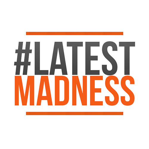 #LatestMadness