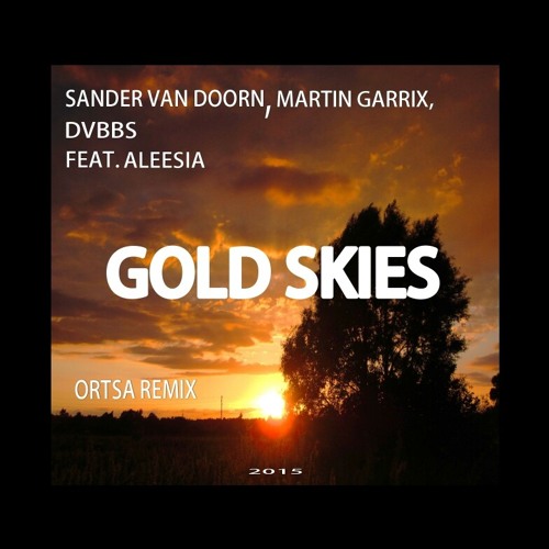 Sander van Doorn, Martin Garrix, DVBBS feat. Aleesia - Gold Skies (OrtsA remix)(Melbourne Bounce)