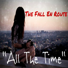 THE FALL EN ROUTE - ALL THE TIME
