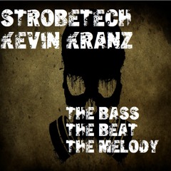 Strobetech & Kevin Kranz - The Bass The Beat The Melody (original Mix) Promo Cut