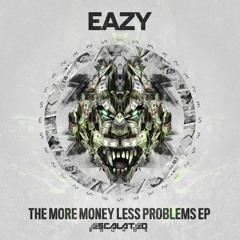 Eazy - The More Money Less Problems Ep (16/03/15 On Escalated Sounds)