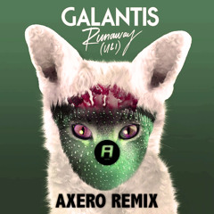 Galantis - Runaway (U&I) (Axero Remix)
