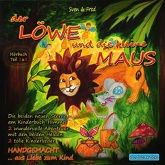 Der Löwe und die kleine Maus Das Hörspiel "Das Kennenlernen" & "Wo fließt das Wasser hin"(Hörprobe!)