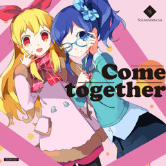 Come together(Aikatsu! arrangement Crossfade)