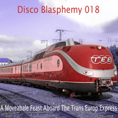 A Moveabale Feast Aboard The Trans Europ Express [Disco Blasphemy 018]