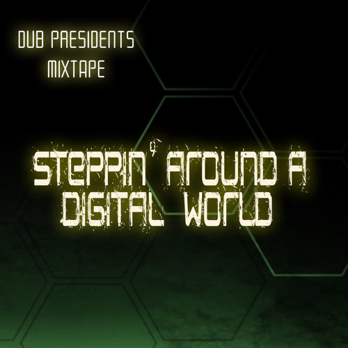 Dub Presidents Mixtape - Steppin Around A Digital World