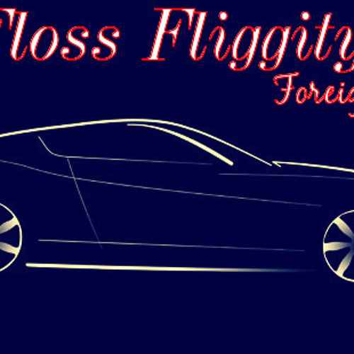 Floss Fliggity - Foreign