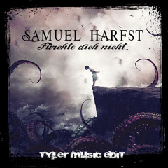 Samuel Harfst - Fürchte Dich Nicht (Tyler Music Edit)+ MUSICVIDEO