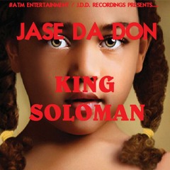 Jase Da Don - King Soloman - (Prod. By Bravestarr)