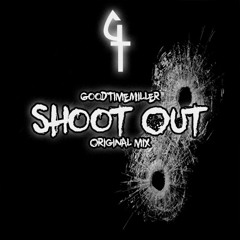 GoodTimeMiller -  Shoot Out! (Original Mix) *Supported By Krewella*