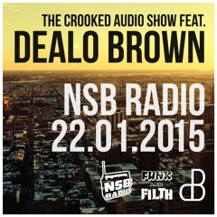 Dealo Brown - NSB Radio - The Crooked Audio Show. 22/01/15