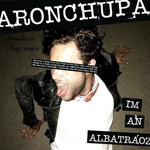 Aron Chupa - I'm An Albatros (Smasherz Trap Remix)FREE DOWNLOAD IN DESCRIPTION