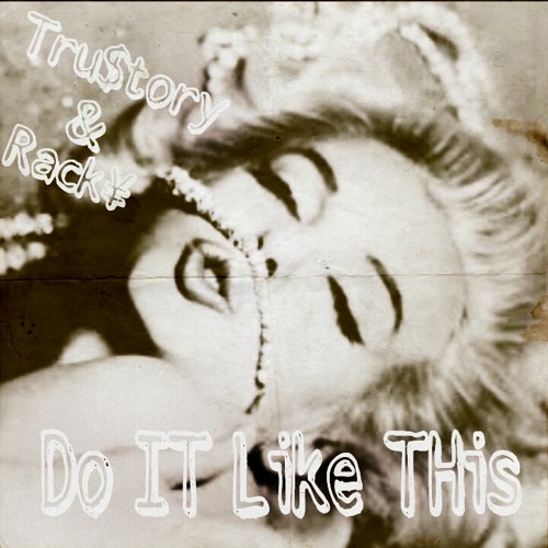 DO IT LIKE DIS- Tru$tory and Rackyy