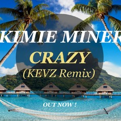 Kimie Miner - Crazy (KEVZ Remix)