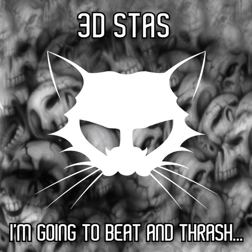 3D Stas - I'm Going To Beat And Thrash..