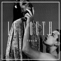 Le Youth - T O U C H (Original Mix)