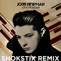 John Newman- Love Me Again (Shokstix Remix) FREE DOWNLOAD