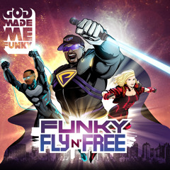Funky, Fly, N Free