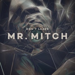 Mr. Mitch - Don't Leave (DJ Kodo Remix)
