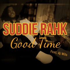 Suddie Rahk - Good Time feat. AJ Wils