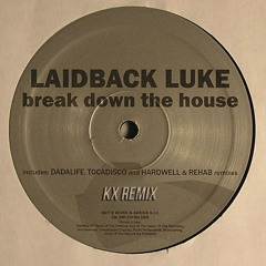 Laidback Luke - Break the House Down (KX Remix)