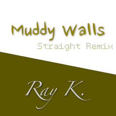 Muddy Walls Straight Remix