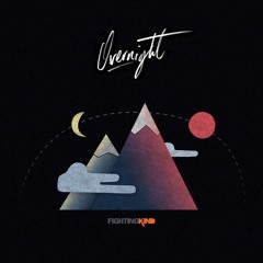 Fighting Kind - Overnight