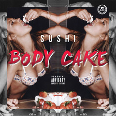 Sushi - Body Cake (Prod By.Phoenix)