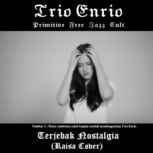 Terjebak Nostalgia Raisa Cover By Trio Enrio On Soundcloud Hear The World S Sounds